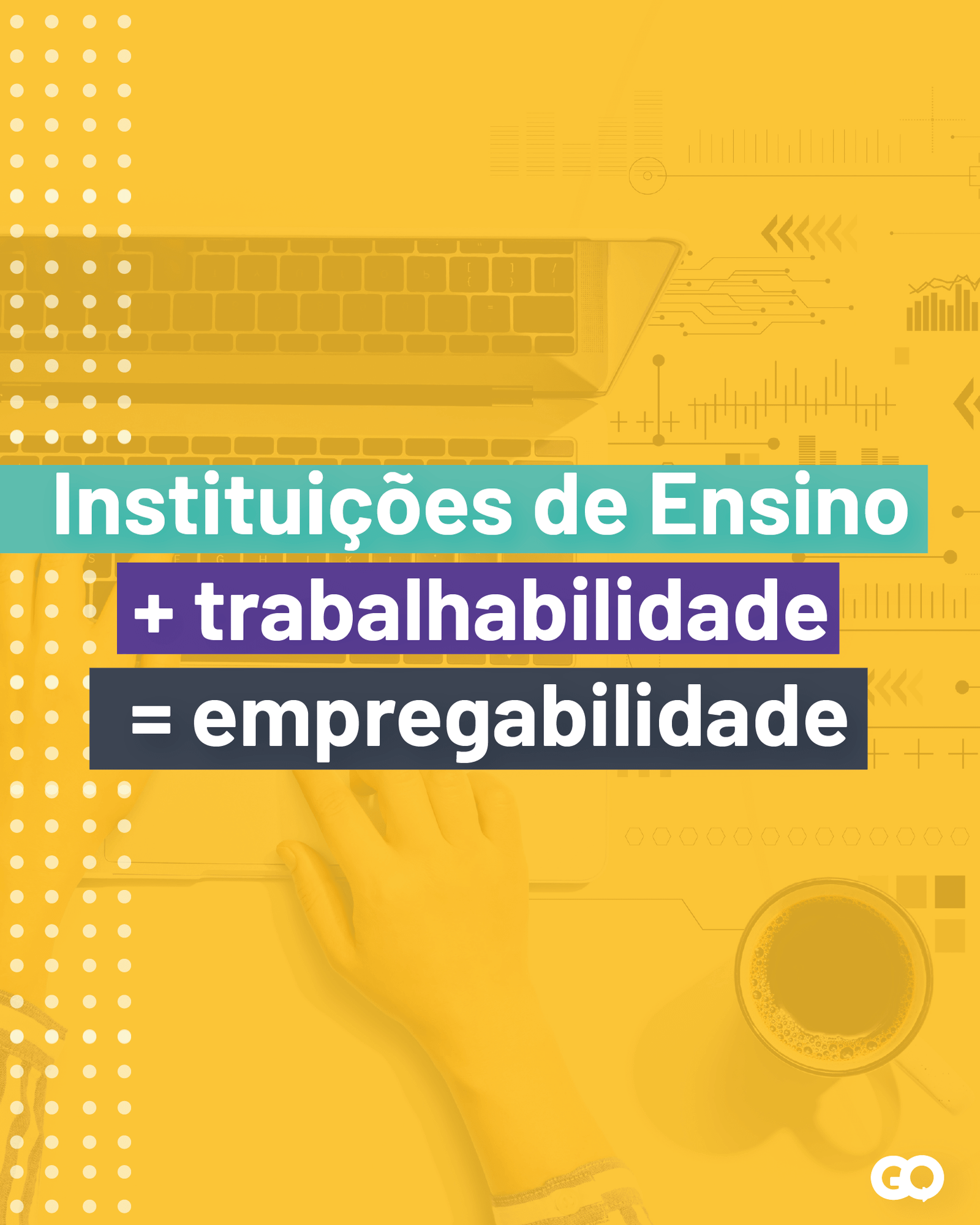 Instituições de Ensino + trabalhabilidade = empregabilidade - Gomining